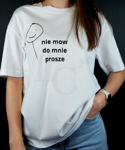KOSZULKA 'NIE MÓW DO MNIE PROSZE' 1.jpg